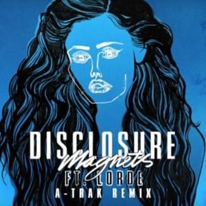 Magnets (A-Trak Remix) - Disclosure (Ft. Lorde)