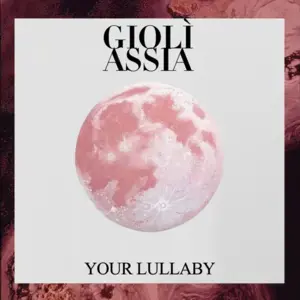 Your Lullaby - Giolì & Assia