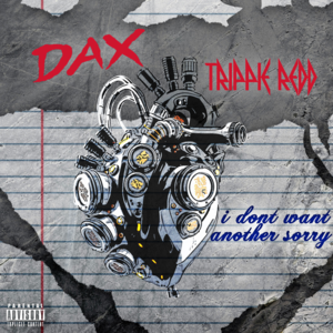 ​i don’t want another sorry - Dax (Ft. Trippie Redd)