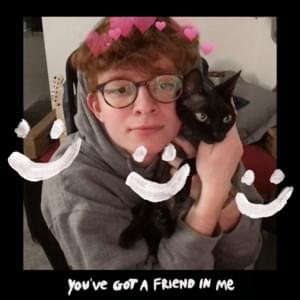 You’ve Got a Friend In Me - Cavetown