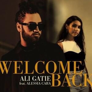 Welcome Back - Ali Gatie (Ft. Alessia Cara)