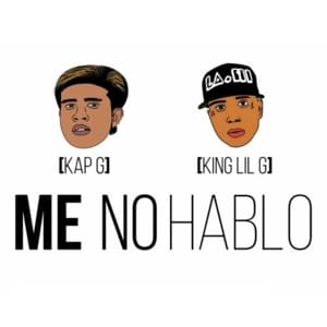 Me No Hablo - Kap G (Ft. King Lil G)