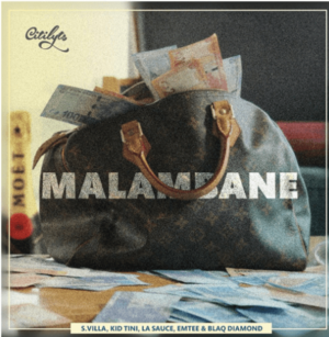 Malambane - Dj Citi Lyts (Ft. Blaq Diamond, Emtee, Kid Tini, LaSauce & S’Villa)