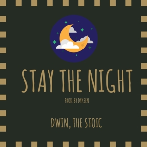 Stay The Night - Dwin, The Stoic