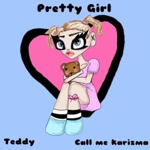 Pretty Girl - Teddy.Xoxo (Ft. Call Me Karizma)