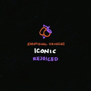 Iconic (Rejuiced) - Emotional Oranges