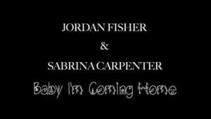 Baby I’m Coming Home - Jordan Fisher & Sabrina Carpenter