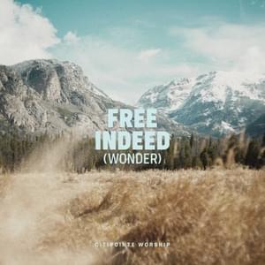 Free Indeed (Wonder) [Live] - Citipointe Worship