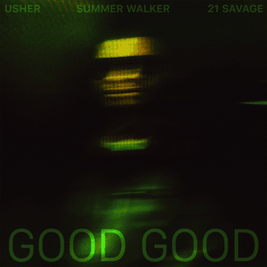 Good Good - USHER, 21 Savage & Summer Walker