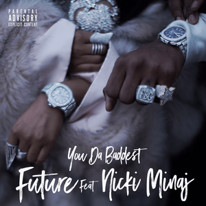 You da Baddest - Future (Ft. Nicki Minaj)