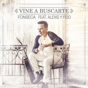 Vine a Buscarte (Remix) - Fonseca (Ft. Alexis y Fido)