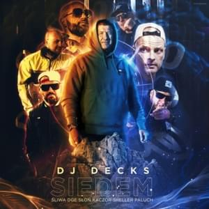 Siedem - DJ Decks (Ft. ​donGURALesko, Kaczor, Śliwa, Paluch, Shellerini & Słoń (POL))