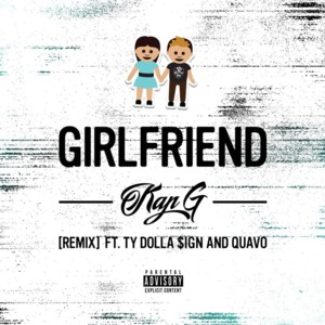 Girlfriend (Remix) - Kap G (Ft. Quavo & Ty Dolla $ign)