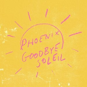 Goodbye Soleil - Phoenix