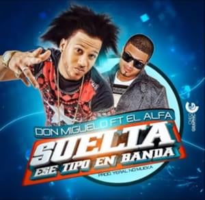 Suelta Ese Tipo En Banda - Don Miguelo (Ft. El Alfa)