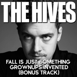 Fall Is Just Something Grownups Invented - The Hives