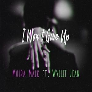 I Won’t Give Up - Moira Mack (Ft. Wyclef Jean)