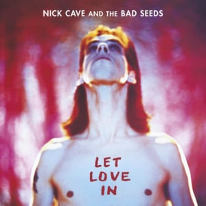 I Let Love In - Nick Cave & The Bad Seeds