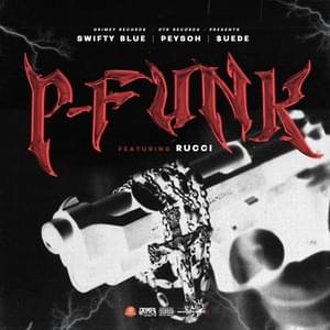 P Funk - Swifty Blue, Peysoh & MoneySign Suede (Ft. Rucci)