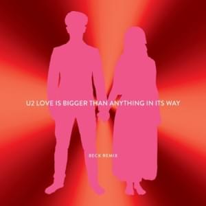 Love Is Bigger Than Anything In Its Way (Beck Remix) - U2