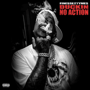 Duckin No Action - Finesse2Tymes