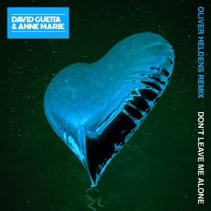 Don’t Leave Me Alone (Oliver Heldens Remix) - David Guetta (Ft. Anne-Marie)