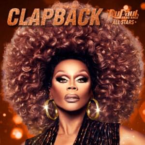 Clapback - RuPaul (Ft. The Cast of RuPaul’s Drag Race: All Stars, Season 5, Jujubee, Miz Cracker & Shea Couleé)