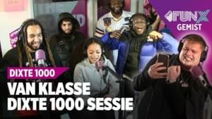 VAN KLASSE DIXTE 1000 SESSIE - FunX (Ft. Esko, Flow de Wolf, Hansie, Jermaine Niffer, KA (NLD), Lauwtje, Moeman, Rafello & Woenzelaar)