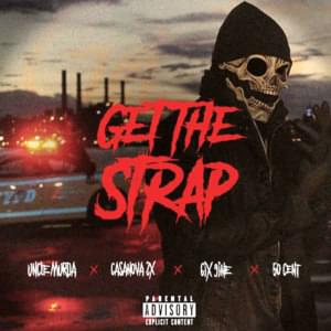 Get the Strap - Uncle Murda (Ft. 50 Cent, 6ix9ine & Casanova)