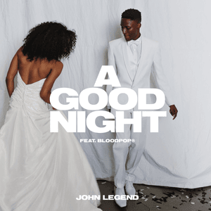 A Good Night - John Legend & BloodPop®