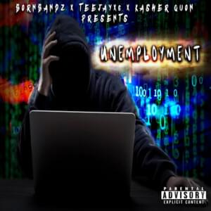 Unemployment - Bornbandz, Teejayx6 & Kasher Quon