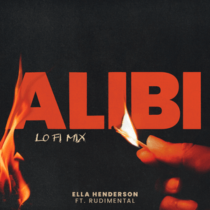 Alibi (Low Fi Mix) - Ella Henderson (Ft. Rudimental)