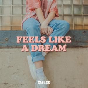 Feels Like a Dream - Emilee