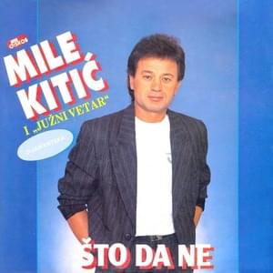 Što da ne - Mile Kitić