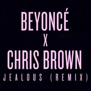 Jealous (Remix) - Beyoncé (Ft. Chris Brown)