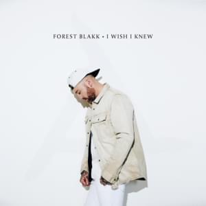 I Wish I Knew - Forest Blakk