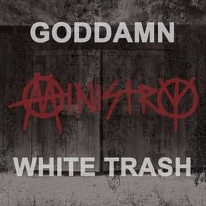 Goddamn White Trash - Ministry