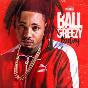 Since You Been Away - Ball Greezy (Ft. Ice Billion Berg)