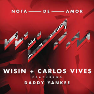 Nota de Amor - Wisin (Ft. Carlos Vives & Daddy Yankee)