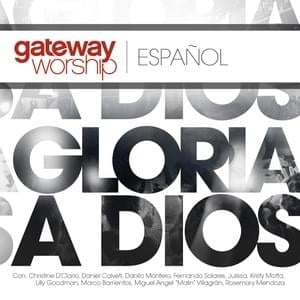 Dios Esta Aqui - Gateway Worship Español (Ft. Danilo Montero)