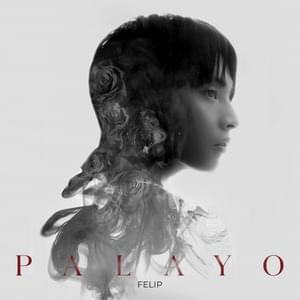 Felip - Palayo (Filipino Translation) - Lyrxo Pagsasalin Sa Filipino