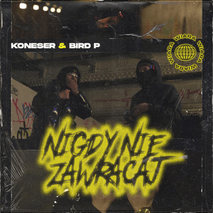 NIGDY NIE ZAWRACAJ - Koneser (Ft. Bird P)