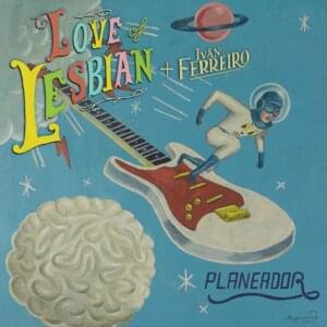 Planeador (Single) - Love of Lesbian (Ft. Iván Ferreiro)