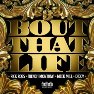 Bout That Life - Meek Mill (Ft. French Montana, Ice Billion Berg, K Kutta, Rick Ross & Torch (Triple C))