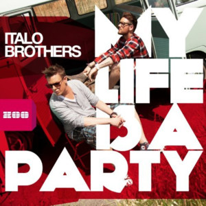 My Life Is A Party (Ryan T. & Rick M. Edit) - ItaloBrothers