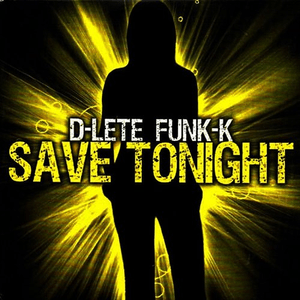 Save Tonight (Radio Version) - D-Lete Funk-K