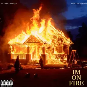 I’m On Fire - 30 Deep Grimeyy & NWM Cee Murdaa