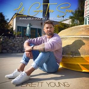 Let Go Too Soon - Brett Young