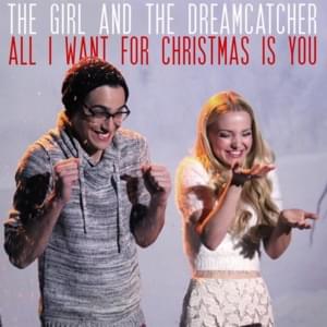 All I Want for Christmas Is You - The Girl and the Dreamcatcher