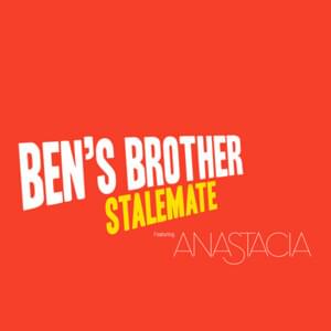 Stalemate (Remix) - Ben's Brother (Ft. Anastacia)